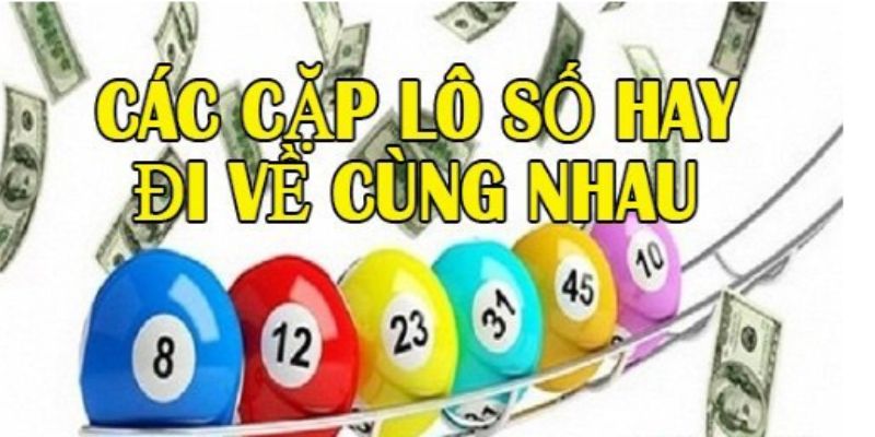 Các cặp lô nào hay ra cùng nhau